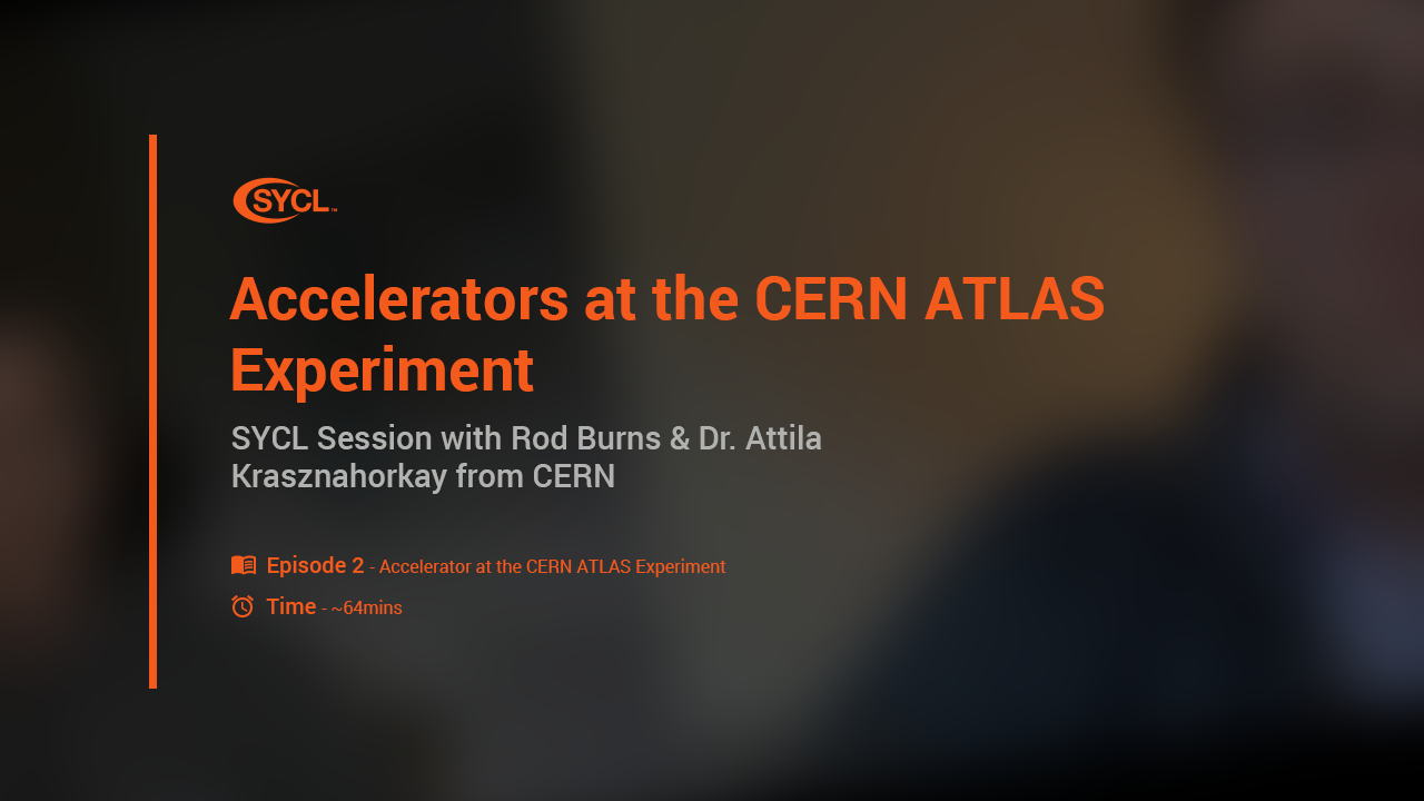 SYCL Sessions Episode 2: Accelerators for the ATLAS CERN Project Image